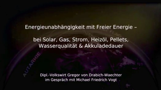 Gregor von Drabich-Waechter: Energieunabhängigkeit mit Freier Energie